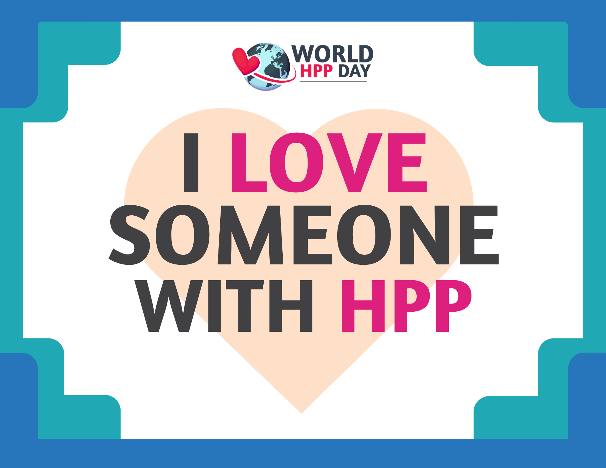 Printable sign: I love someone with HPP, with the World HPP Day logo.