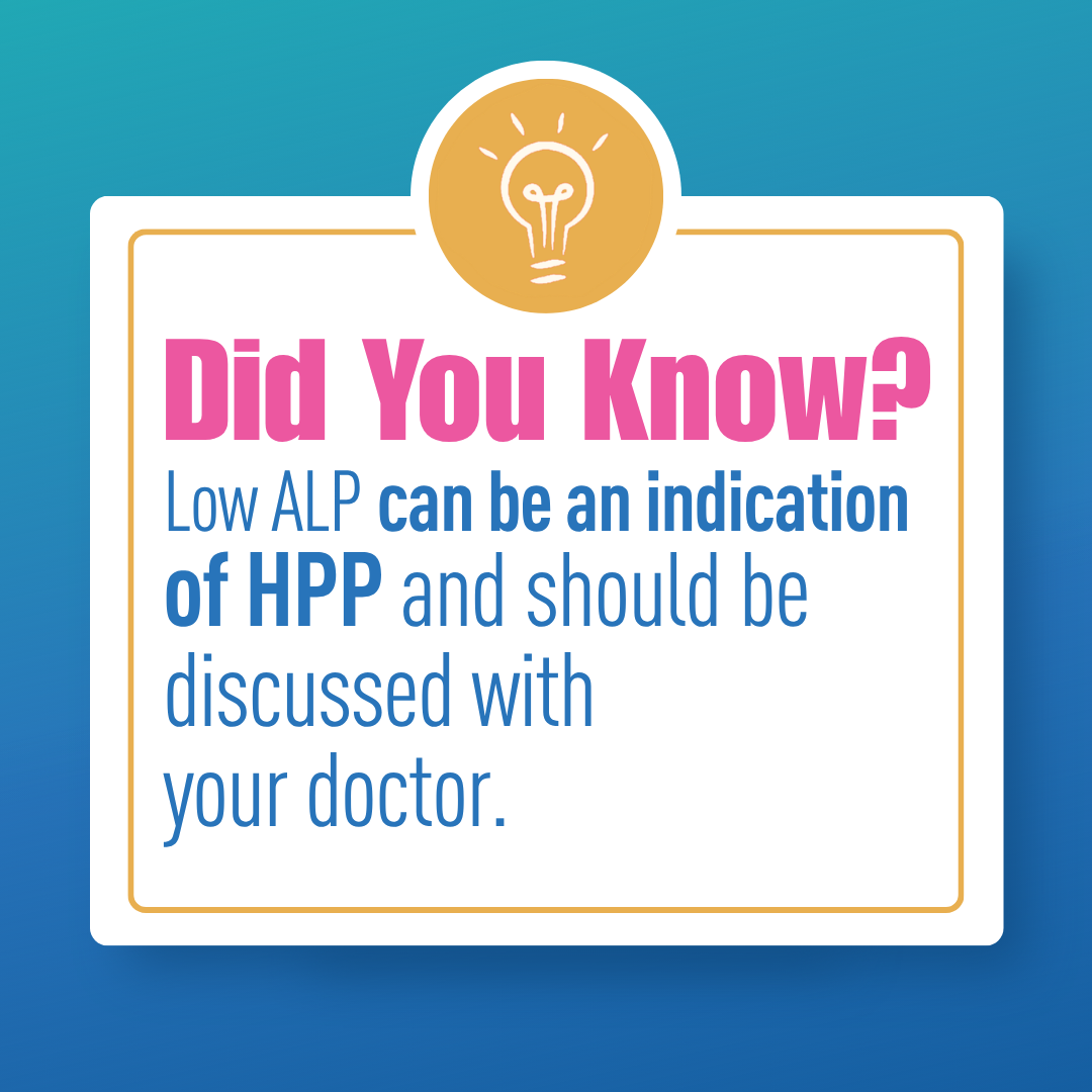 Low ALP can be an indication of HPP and should be discussed with your doctor.