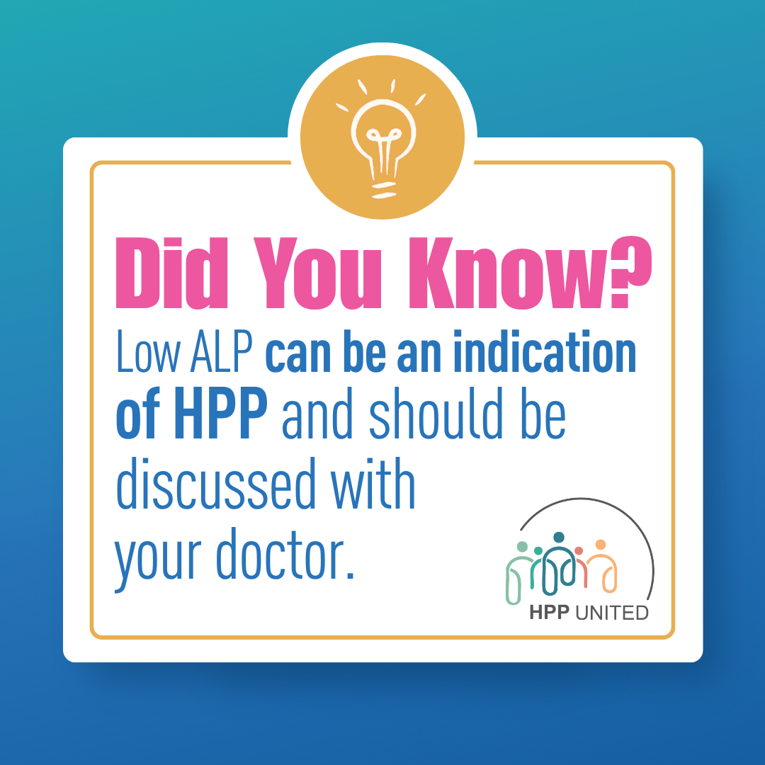 Low ALP can be an indication of HPP and should be discussed with your doctor.